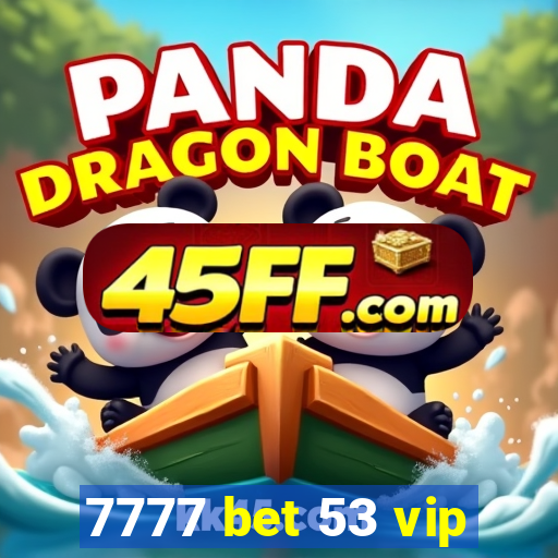7777 bet 53 vip